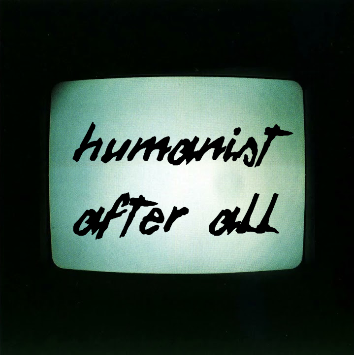 humanist after all